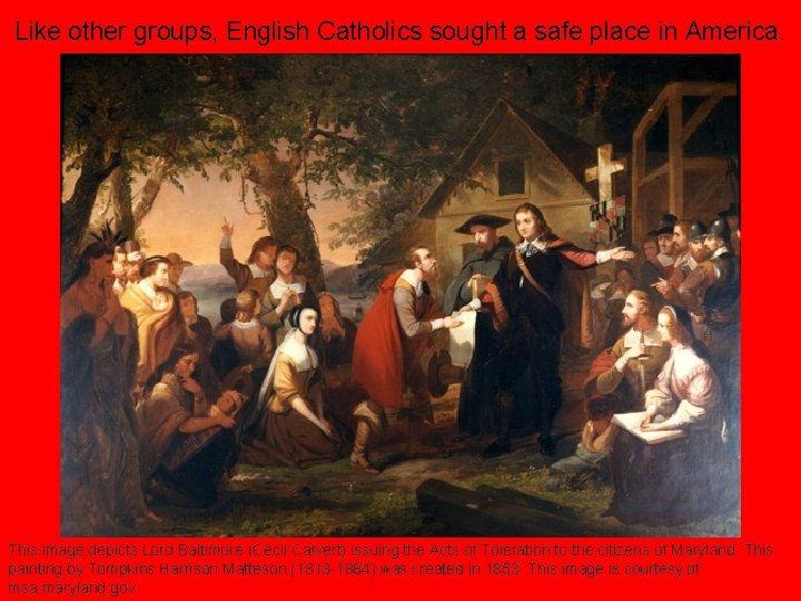 Like other groups, English Catholics sought a safe place in America. This image depicts