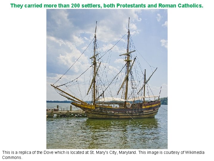 They carried more than 200 settlers, both Protestants and Roman Catholics. This is a