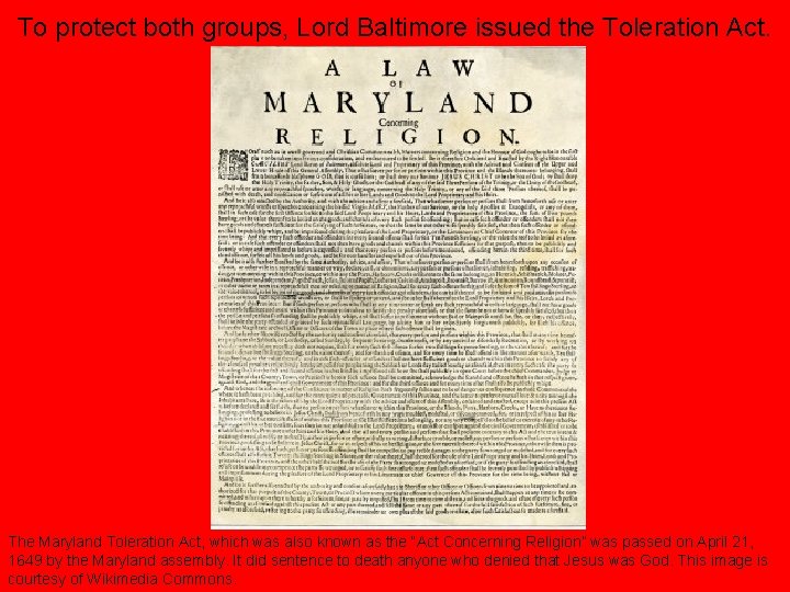 To protect both groups, Lord Baltimore issued the Toleration Act. The Maryland Toleration Act,