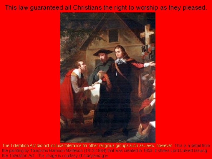 This law guaranteed all Christians the right to worship as they pleased. The Toleration