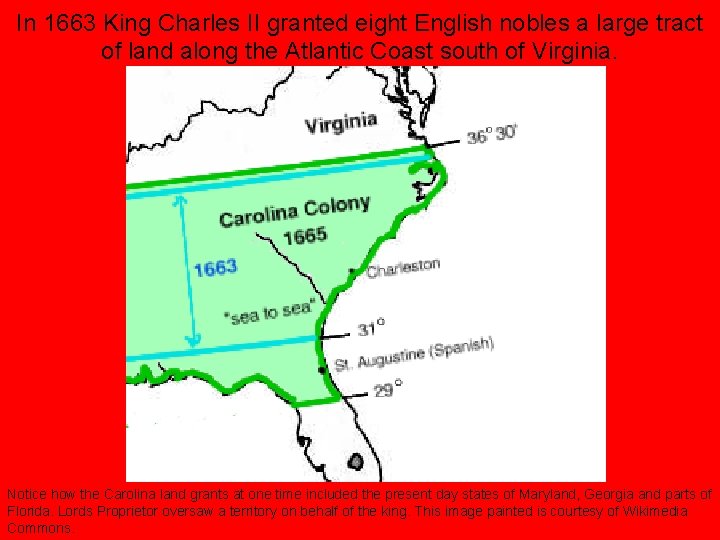 In 1663 King Charles II granted eight English nobles a large tract of land