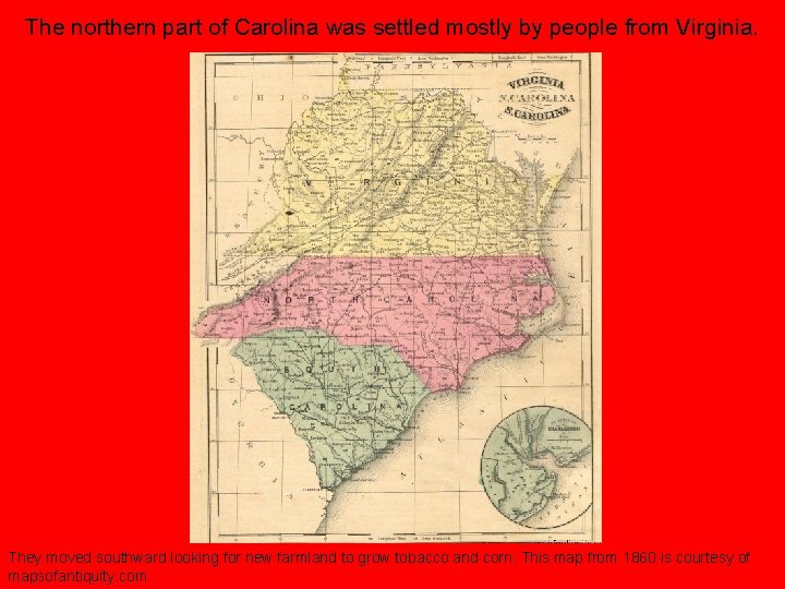 The northern part of Carolina was settled mostly by people from Virginia. They moved