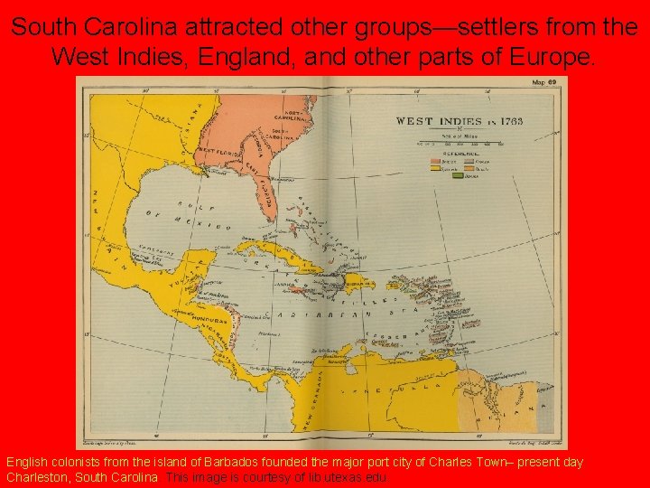 South Carolina attracted other groups—settlers from the West Indies, England, and other parts of