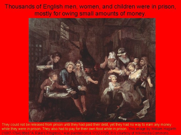 Thousands of English men, women, and children were in prison, mostly for owing small