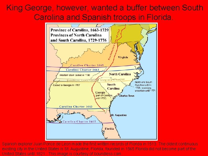 King George, however, wanted a buffer between South Carolina and Spanish troops in Florida.