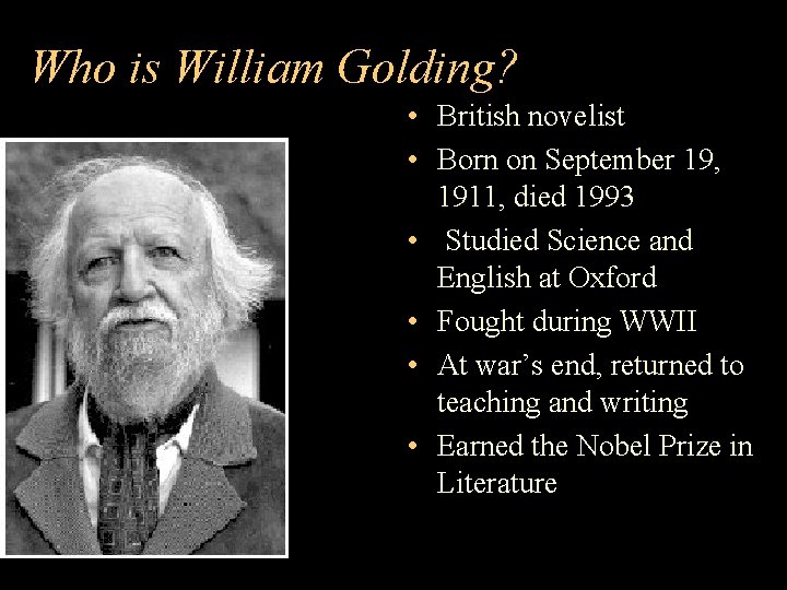 Who is William Golding? • British novelist • Born on September 19, 1911, died