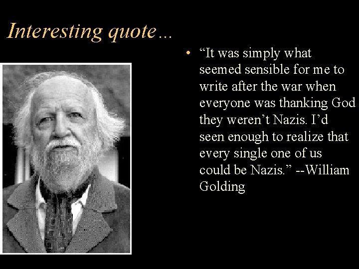 Interesting quote… • “It was simply what seemed sensible for me to write after