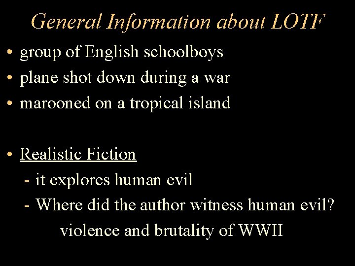 General Information about LOTF • group of English schoolboys • plane shot down during