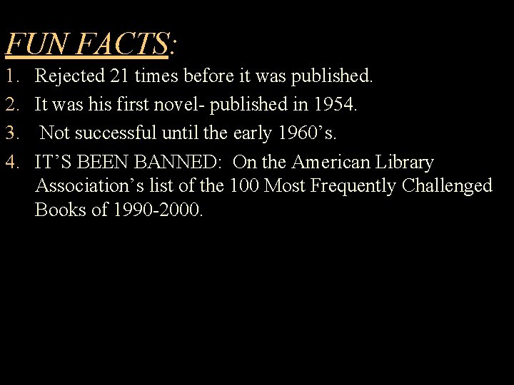 FUN FACTS: 1. 2. 3. 4. Rejected 21 times before it was published. It