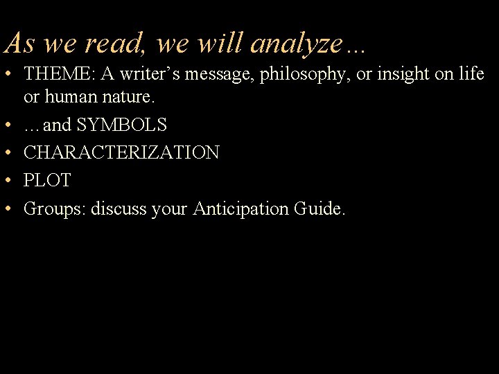 As we read, we will analyze… • THEME: A writer’s message, philosophy, or insight