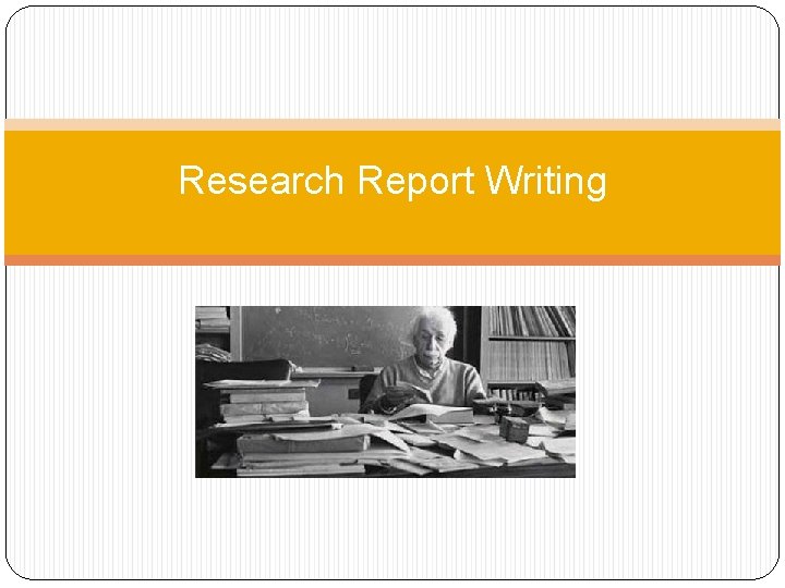 Research Report Writing Research Report Writing