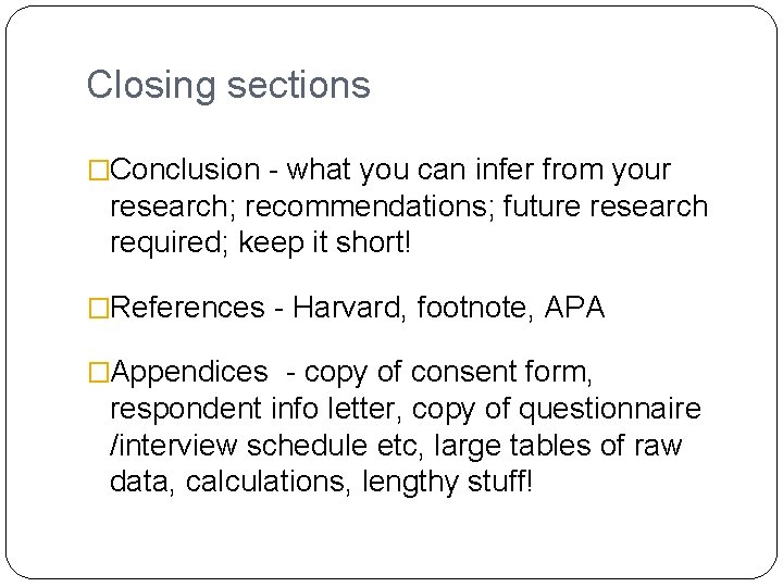 Closing sections �Conclusion - what you can infer from your research; recommendations; future research Closing sections �Conclusion - what you can infer from your research; recommendations; future research