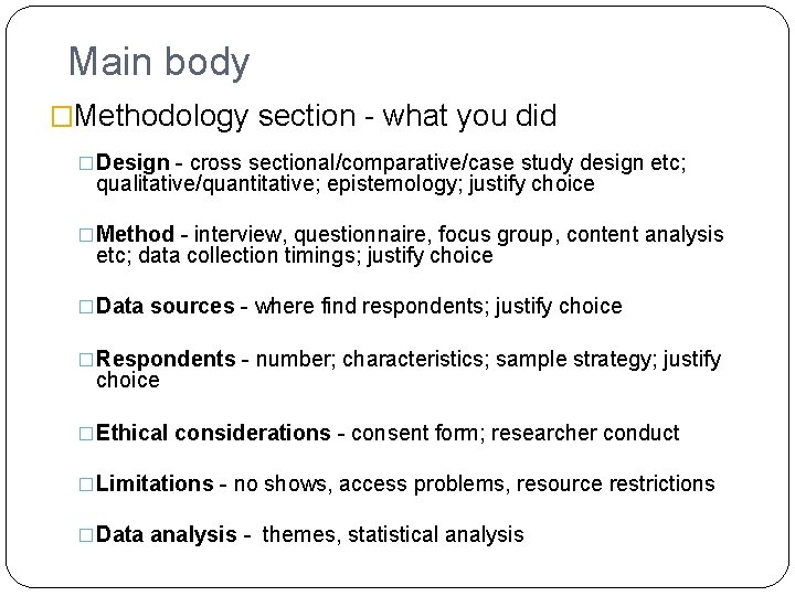 Main body �Methodology section - what you did �Design - cross sectional/comparative/case study design Main body �Methodology section - what you did �Design - cross sectional/comparative/case study design