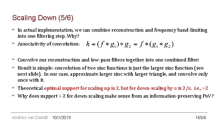 CS 123 | INTRODUCTION TO COMPUTER GRAPHICS Scaling Down (5/6) In actual implementation, we