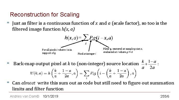 CS 123 | INTRODUCTION TO COMPUTER GRAPHICS Reconstruction for Scaling Just as filter is
