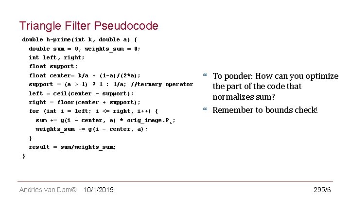CS 123 | INTRODUCTION TO COMPUTER GRAPHICS Triangle Filter Pseudocode double h-prime(int k, double