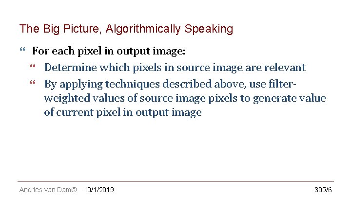 CS 123 | INTRODUCTION TO COMPUTER GRAPHICS The Big Picture, Algorithmically Speaking For each