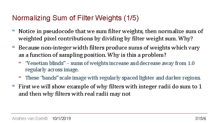 CS 123 | INTRODUCTION TO COMPUTER GRAPHICS Normalizing Sum of Filter Weights (1/5) Notice