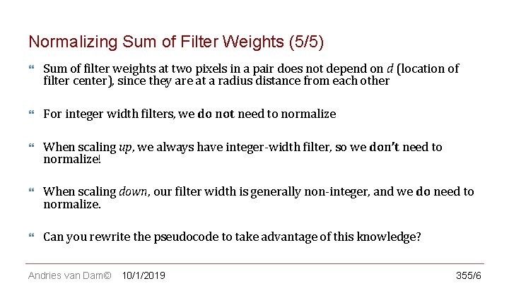 CS 123 | INTRODUCTION TO COMPUTER GRAPHICS Normalizing Sum of Filter Weights (5/5) Sum