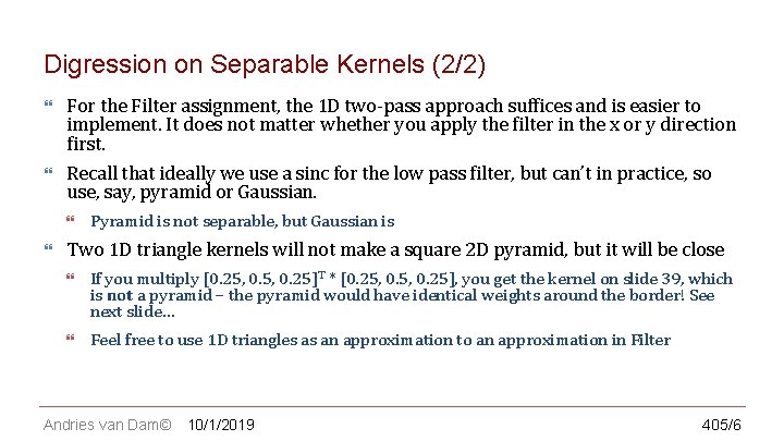 CS 123 | INTRODUCTION TO COMPUTER GRAPHICS Digression on Separable Kernels (2/2) For the
