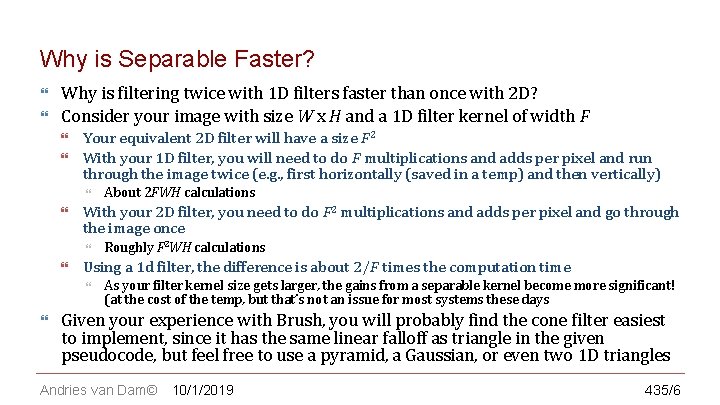 CS 123 | INTRODUCTION TO COMPUTER GRAPHICS Why is Separable Faster? Why is filtering
