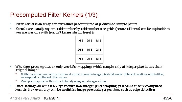 CS 123 | INTRODUCTION TO COMPUTER GRAPHICS Precomputed Filter Kernels (1/3) Filter kernel is