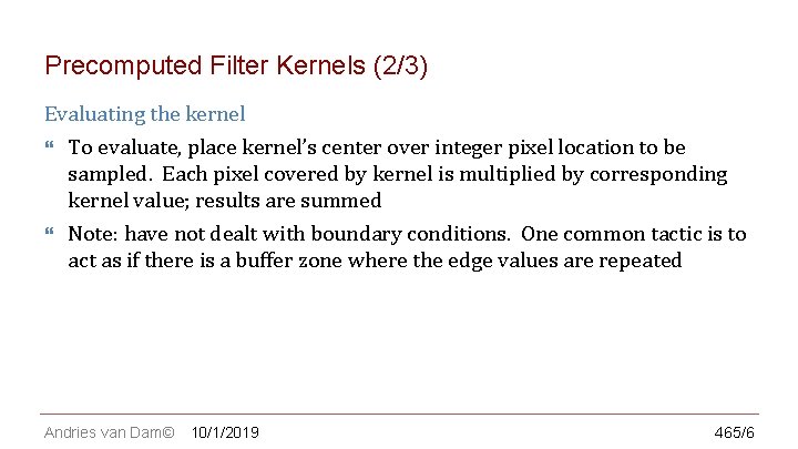 CS 123 | INTRODUCTION TO COMPUTER GRAPHICS Precomputed Filter Kernels (2/3) Evaluating the kernel