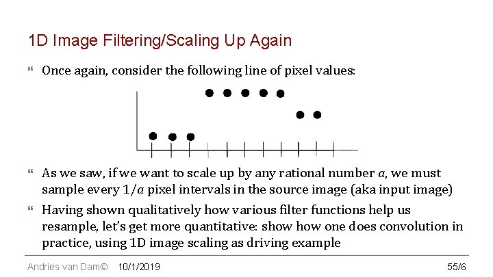 CS 123 | INTRODUCTION TO COMPUTER GRAPHICS 1 D Image Filtering/Scaling Up Again Once