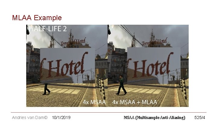 CS 123 | INTRODUCTION TO COMPUTER GRAPHICS MLAA Example Andries van Dam© 10/1/2019 MSAA