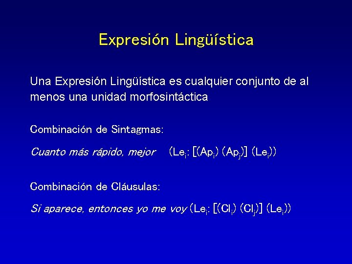 Expresión Lingüística Una Expresión Lingüística es cualquier conjunto de al menos una unidad morfosintáctica