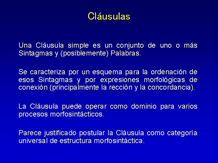 Cláusulas Una Cláusula simple es un conjunto de uno o más Sintagmas y (posiblemente)