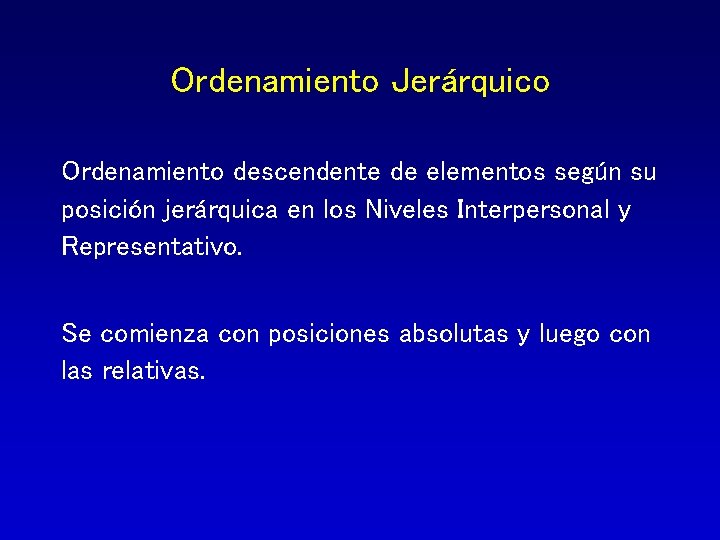 Ordenamiento Jerárquico Ordenamiento descendente de elementos según su posición jerárquica en los Niveles Interpersonal