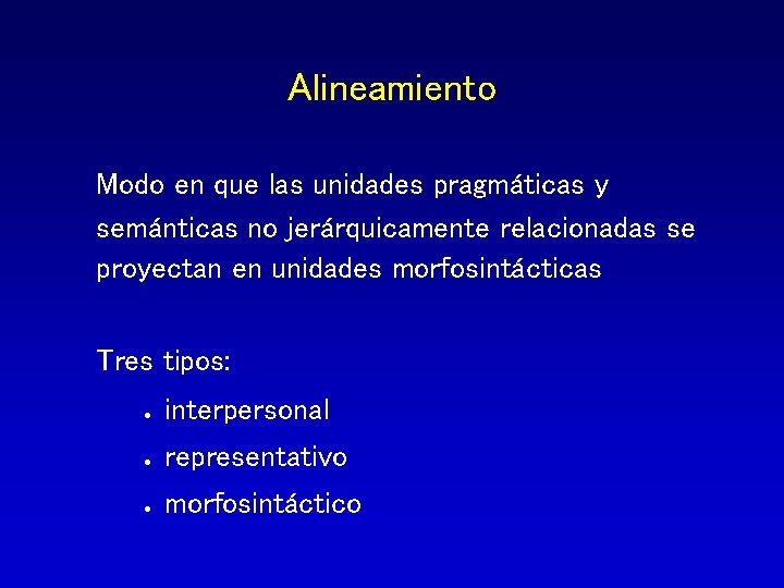 Alineamiento Modo en que las unidades pragmáticas y semánticas no jerárquicamente relacionadas se proyectan