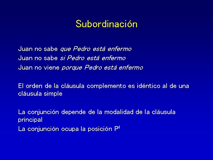 Subordinación Juan no sabe que Pedro está enfermo Juan no sabe si Pedro está