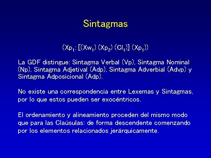 Sintagmas (Xp 1: [(Xw 1) (Xp 2) (Cl 1)] (Xp 1)) La GDF distingue: