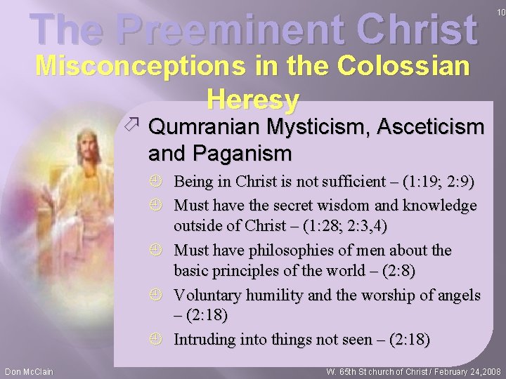 The Preeminent Christ 10 Misconceptions in the Colossian Heresy ö Qumranian Mysticism, Asceticism and