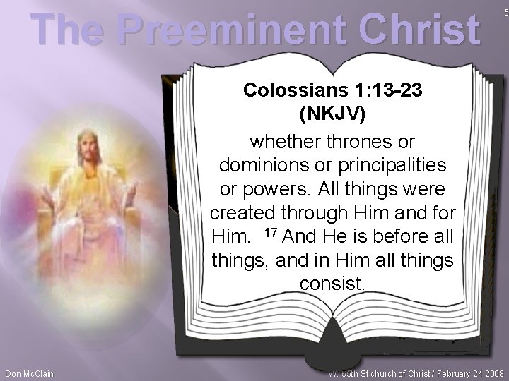 The Preeminent Christ Colossians 1: 13 -23 (NKJV) whether thrones or dominions or principalities