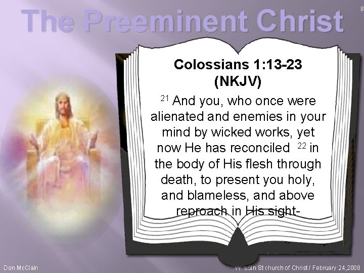 The Preeminent Christ Colossians 1: 13 -23 (NKJV) 21 And you, who once were