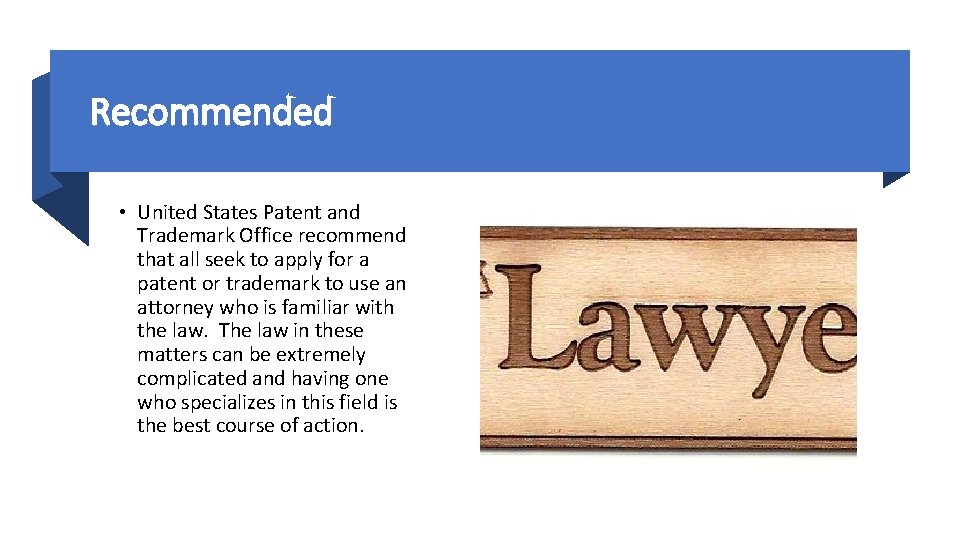 Recommended • United States Patent and Trademark Office recommend that all seek to apply