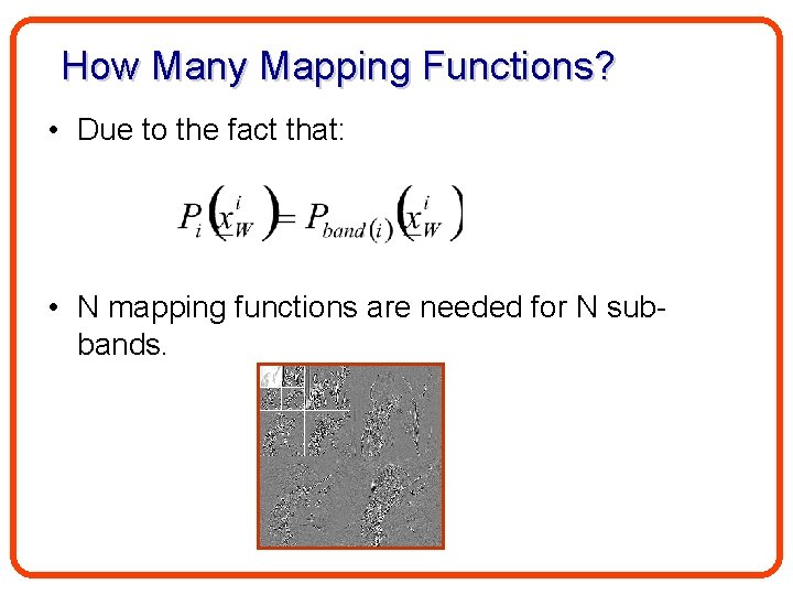 How Many Mapping Functions? • Due to the fact that: • N mapping functions