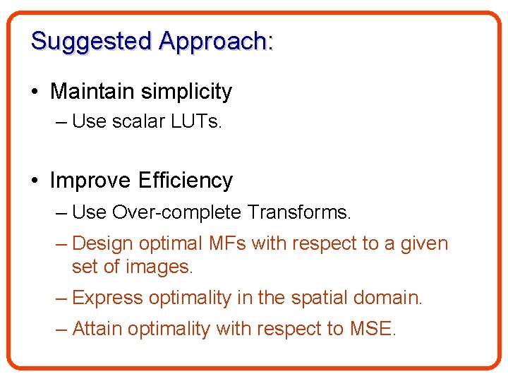 Suggested Approach: • Maintain simplicity – Use scalar LUTs. • Improve Efficiency – Use