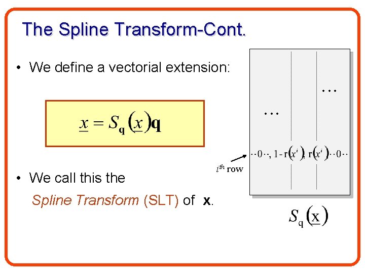 The Spline Transform-Cont. • We define a vectorial extension: • We call this the