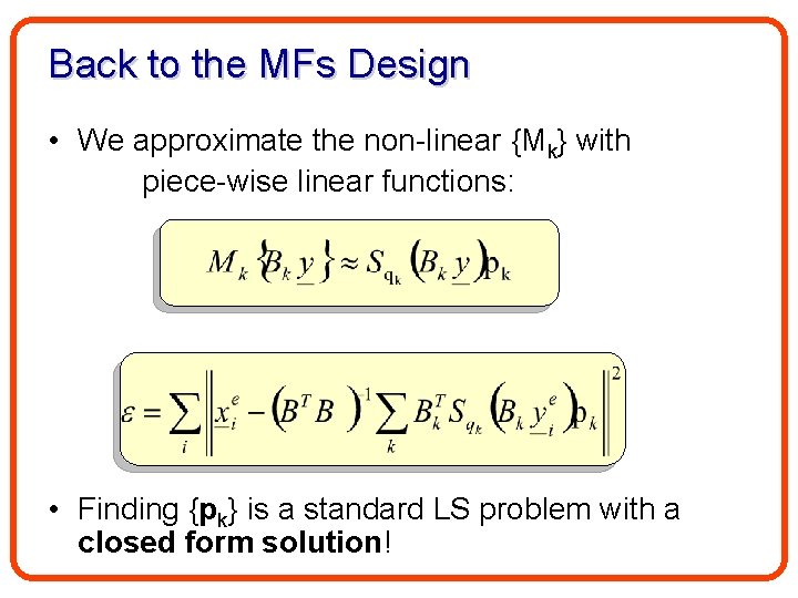 Back to the MFs Design • We approximate the non-linear {Mk} with piece-wise linear