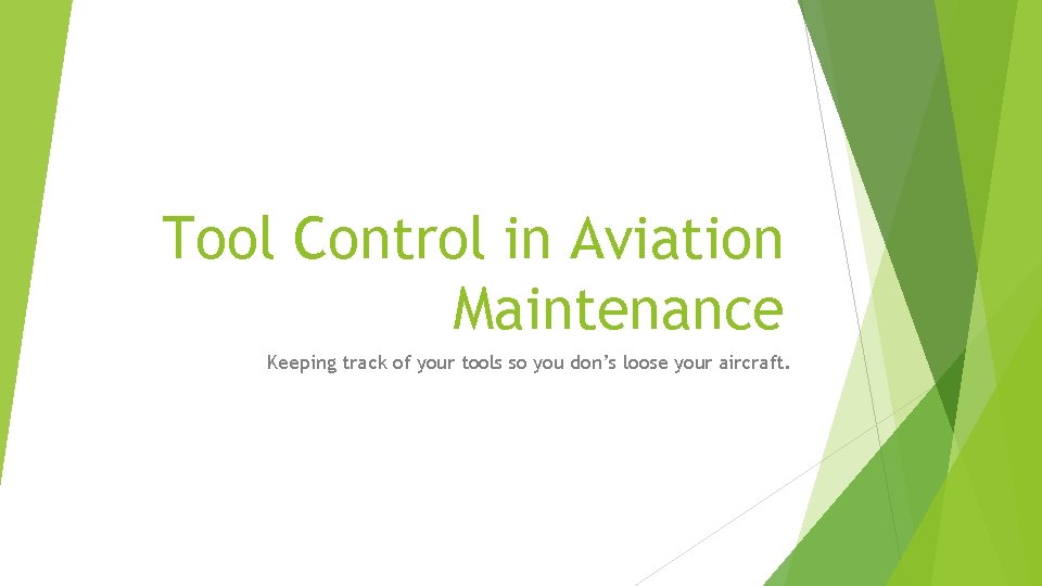 Tool Control in Aviation Maintenance Keeping track of your tools so you don’s loose