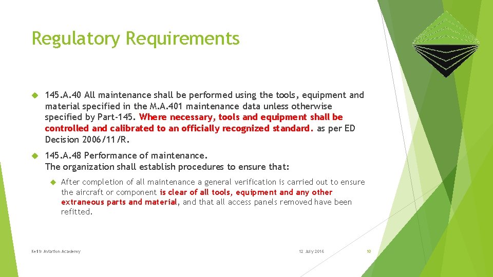 Regulatory Requirements 145. A. 40 All maintenance shall be performed using the tools, equipment