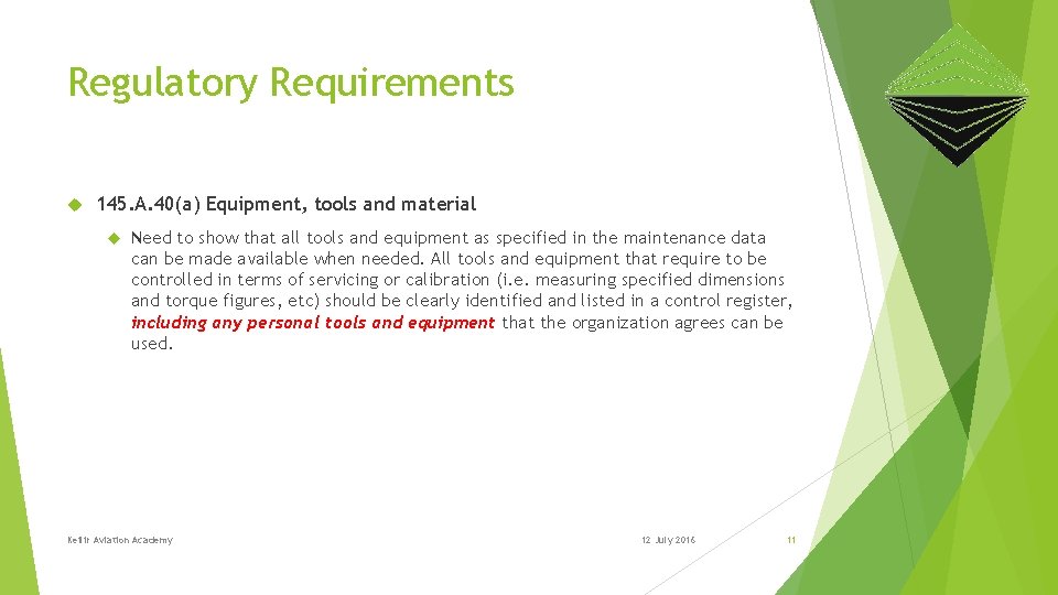 Regulatory Requirements 145. A. 40(a) Equipment, tools and material Need to show that all