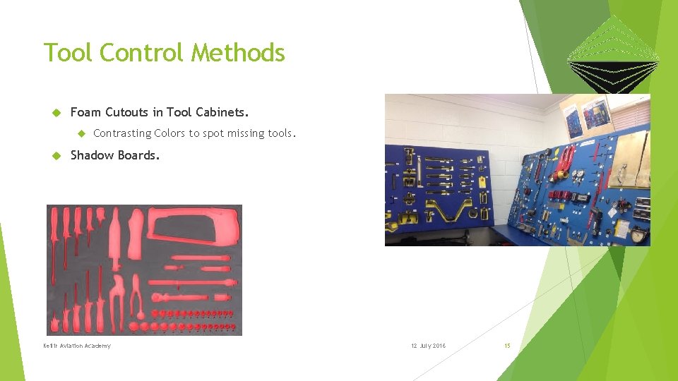 Tool Control Methods Foam Cutouts in Tool Cabinets. Contrasting Colors to spot missing tools.