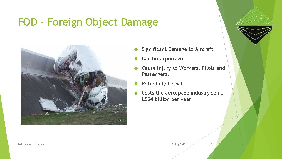 FOD – Foreign Object Damage Keilir Aviation Academy Significant Damage to Aircraft Can be