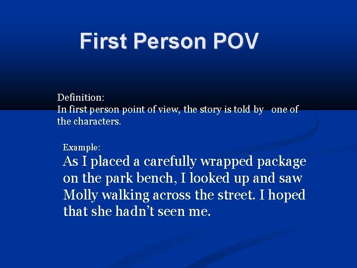 First Person POV Definition: In first person point of view, the story is told