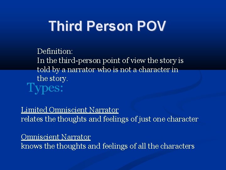 Third Person POV Definition: In the third-person point of view the story is told